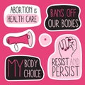 Feminist set of sticks with girl power quote RESIST AND PERSIST, BANS OFF OUR BODIES, MY BODY MY CHOICE, ABORT IS HEALTH