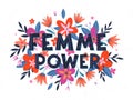 Femme Power vector illustration, stylish print for t shirts, posters, cards and prints with flowers and floral elements