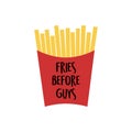 Fench fries, fries before guys