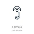 Fermata icon. Thin linear fermata outline icon isolated on white background from music and media collection. Line vector sign,