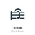 Fermata vector icon on white background. Flat vector fermata icon symbol sign from modern music and media collection for mobile