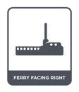 ferry facing right icon in trendy design style. ferry facing right icon isolated on white background. ferry facing right vector