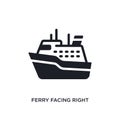 ferry facing right isolated icon. simple element illustration from nautical concept icons. ferry facing right editable logo sign