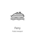 ferry icon vector from public transport collection. Thin line ferry outline icon vector illustration. Linear symbol for use on web