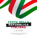 Festa della repubblica italiana. Flag of Italy in the form of a ribbon. Republic Day of Italy, June 2 - inscription in Italian