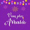 Festa Junina calligraphy banner with hand lettering Vem pro Arraia Go to Party with paper lanterns, flags and colorful confetti.