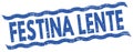 FESTINA LENTE text on blue lines stamp sign