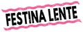 FESTINA LENTE text on pink-black lines stamp sign