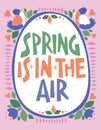 Festive spring themed hand drawn lettering phrase: Spring is in the air. Vector Easter typography card and poster design