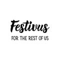 Festivus for the rest of us. Vector illustration. Lettering. Ink illustration