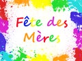 Fete des meres, meaning Mothers day in French, in a paint spashes frame