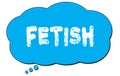 FETISH text written on a blue thought bubble