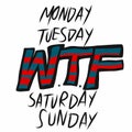 Monday, Tuesday, WTF , Saturday, Sunday handwriting word