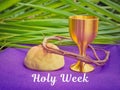 Holy Week, Lent, Palm Sunday, Maundy Thursday, Good Friday, Easter Sunday Concept. Holy Week text background. Royalty Free Stock Photo