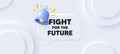 Fight for the future message. Demonstration protest quote. Neumorphic background. Vector