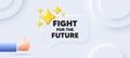 Fight for the future message. Demonstration protest quote. Neumorphic background. Vector