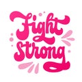 Fight strong - hand-drawn isolated vector lettering logo for breast cancer awareness month promotion. Colorful typography design