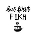 Scandinavian phrase: But first Fika!