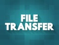 File Transfer - exchange of data files between computer systems, text concept for presentations and reports