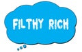 FILTHY RICH text written on a blue thought bubble