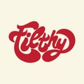 Filthy. Vector handwritten lettering