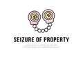 Finance. Arrest of property. Logo handcuffs, in which the dollar coin, the inscription seizure of property. Vector illustration