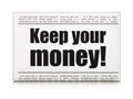 Finance concept: newspaper headline Keep Your Money! Royalty Free Stock Photo