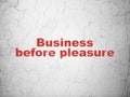 Finance concept: Business Before pleasure on wall background