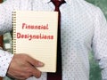 Financial concept about Financial Designations with phrase on the sheet