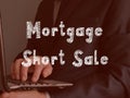 Financial concept meaning Mortgage Short Sale with inscription on the page