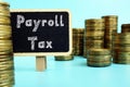 Financial concept meaning Payroll Tax with phrase on the page