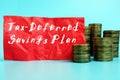Financial concept meaning Tax-Deferred Savings Plan with phrase on the page