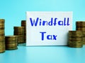 Financial concept meaning Windfall Tax Definition with sign on the sheet