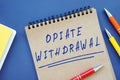 Financial concept about Opiate Withdrawal with sign on the piece of paper