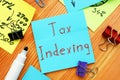 Financial concept about Tax Indexing with phrase on the piece of paper