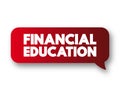 Financial Education - ability to manage personal finance effectively, text concept message bubble