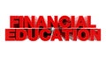 FINANCIAL EDUCATION red word on white background illustration 3D rendering Royalty Free Stock Photo