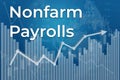 Financial term Nonfarm payrolls on blue finance background from graphs, charts, columns, bars, numbers. Trend Up and Down, Flat.