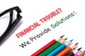 Financial troubles?we provide solutions! Royalty Free Stock Photo