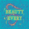 Find beauty in every day. Yellow and lilac vector phrase