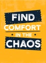 Find comfort in the chaos, beautiful motivation message, a4 poster