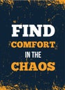 Find comfort in the chaos Quote poster. Print t-shirt illustration, modern typography. Decorative inspiration