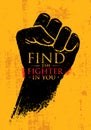 Find The Fighter In You. Martial Arts Motivation Quote Banner Concept. Rough Fist On Grunge Wall Background