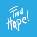 Find Hope - typography design about hope concept Royalty Free Stock Photo