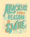 Always Find A Reason To Smile Vector Hand Drawn Vintage Inscription. Victorian Lettering Quote. Old Fashioned Typography.