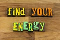 Find your energy yourself job career passion fire