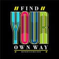 Find your own way text frame graphic t shirt typography vector illustration Royalty Free Stock Photo