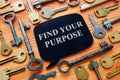 Find your purpose motivational phrase and keys.