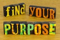 Purpose philosophy goal personal passion meaning reason life