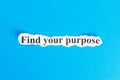 find your purpose text on paper. Word find your purpose on torn paper. Concept Image Royalty Free Stock Photo